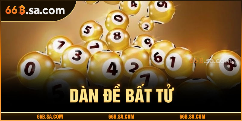 Dàn Đề Bất Tử 66B Và Các Chiến Lược Chơi Xổ Số Hiệu Quả