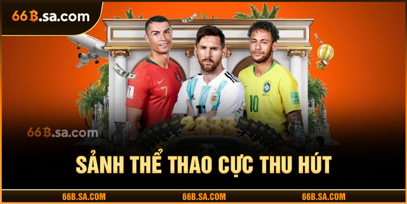 Sảnh thể thao 66B thu hút người chơi từ cái nhìn đầu tiên